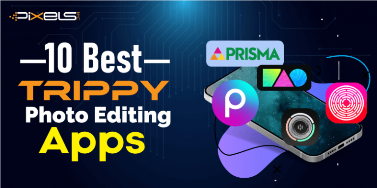10 Best Trippy Photo Editing Apps for Apple and Android