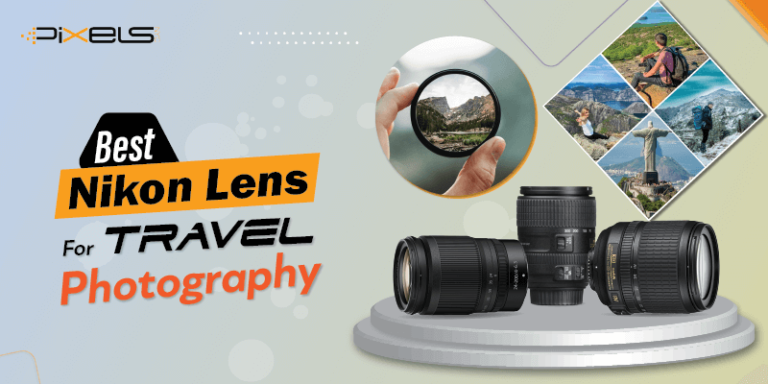 Best Nikon Lens For Travel Photography