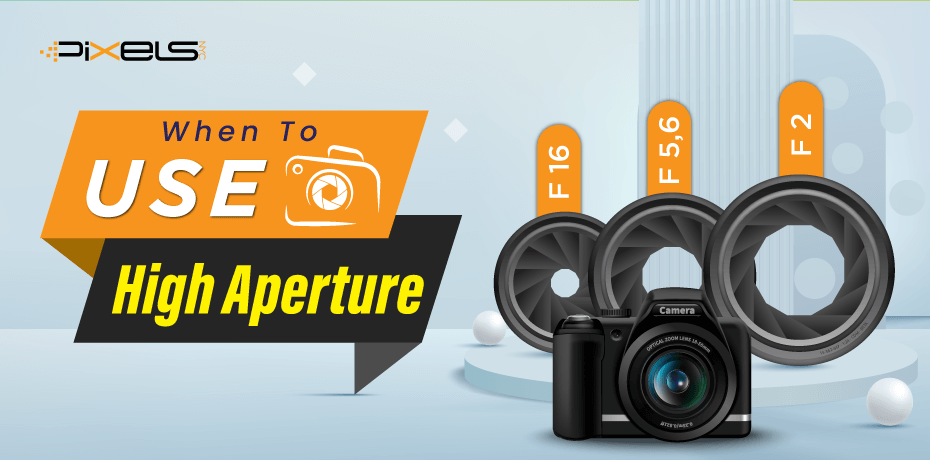 When To Use High Aperture